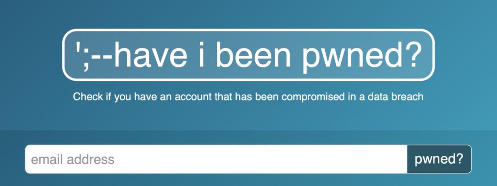 Have I been pwned. check if your email has been compromised in a data breach