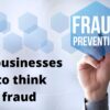 Why businesses need to think about fraud